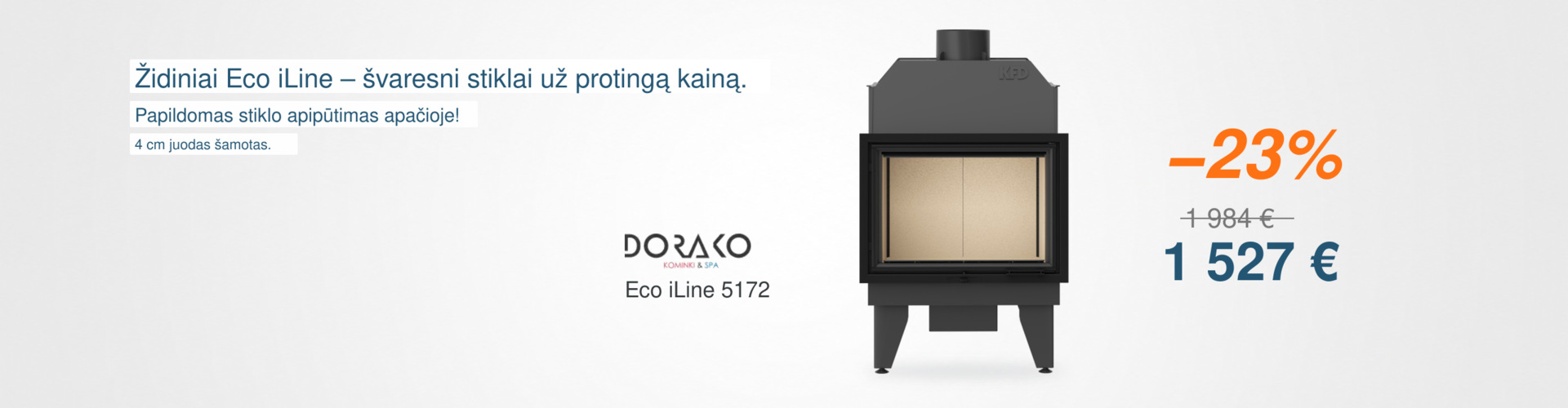 DORAKO Eco iLine 5172 – židinys su papildomu stiklo apipūtimu apačioje. Galimas 4 cm juodas šamotas. Kaina 1 527 €.