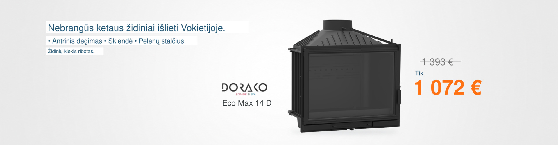 DORAKO Eco Max 14 D – ketaus židinys su antriniu degimu, sklende ir pelenų stalčiumi. Kaina 1 072 €.